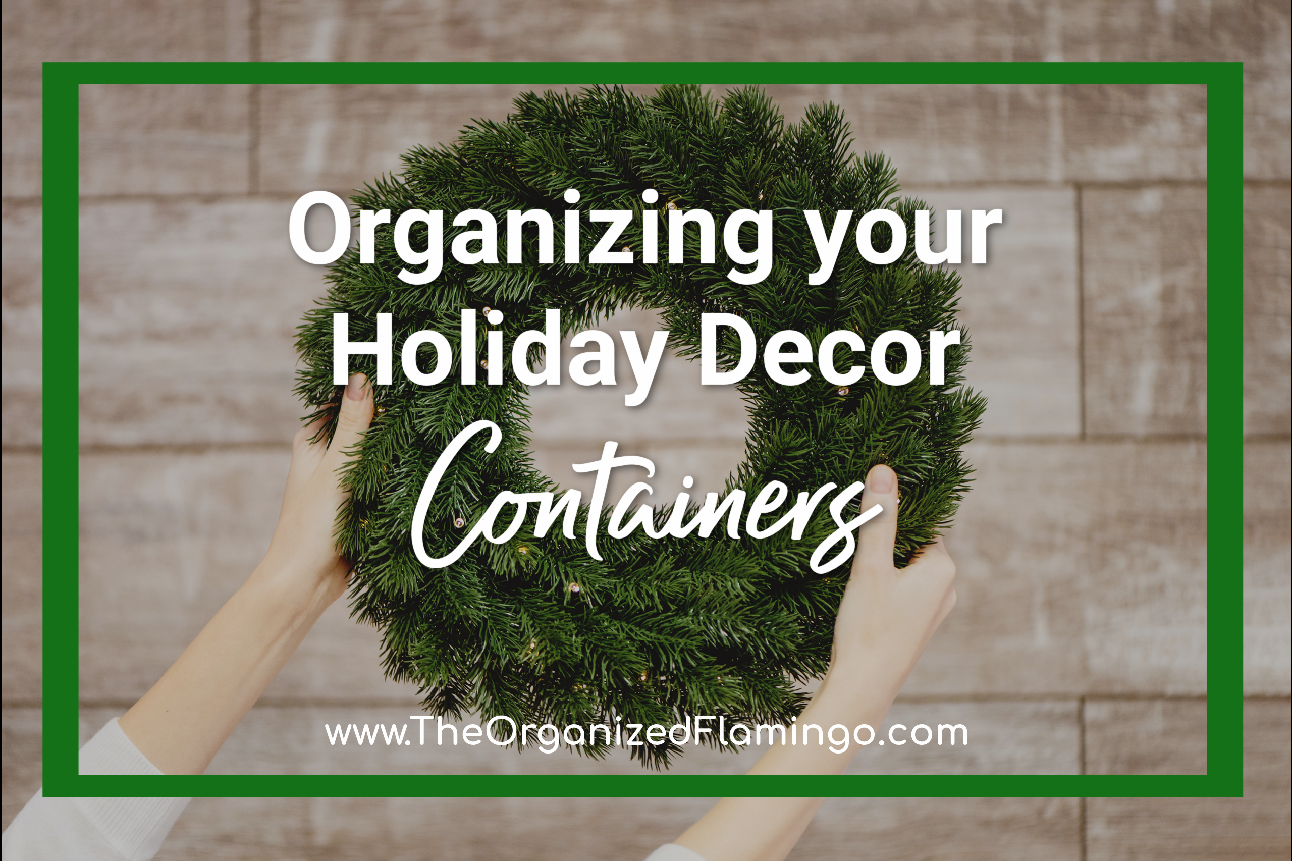 Series: Organizing your Holiday Decor (Containers)