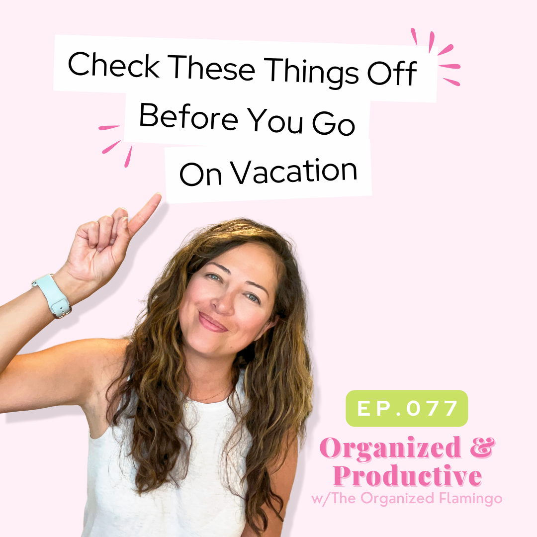 77: Check These Things Off Before You Go On Vacation (Replay)