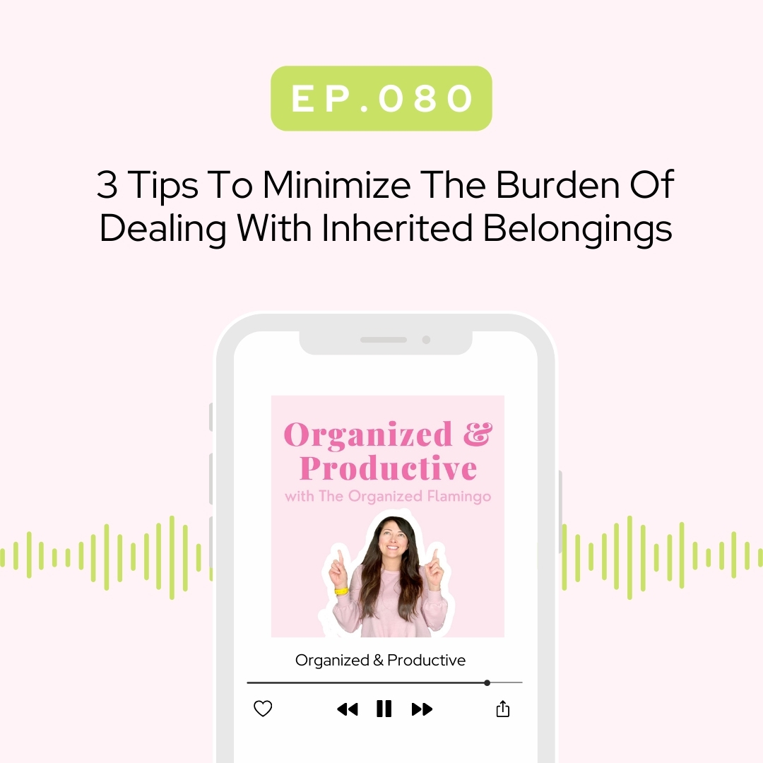 80: 3 Tips To Minimize The Burden Of Dealing With Inherited Belongings