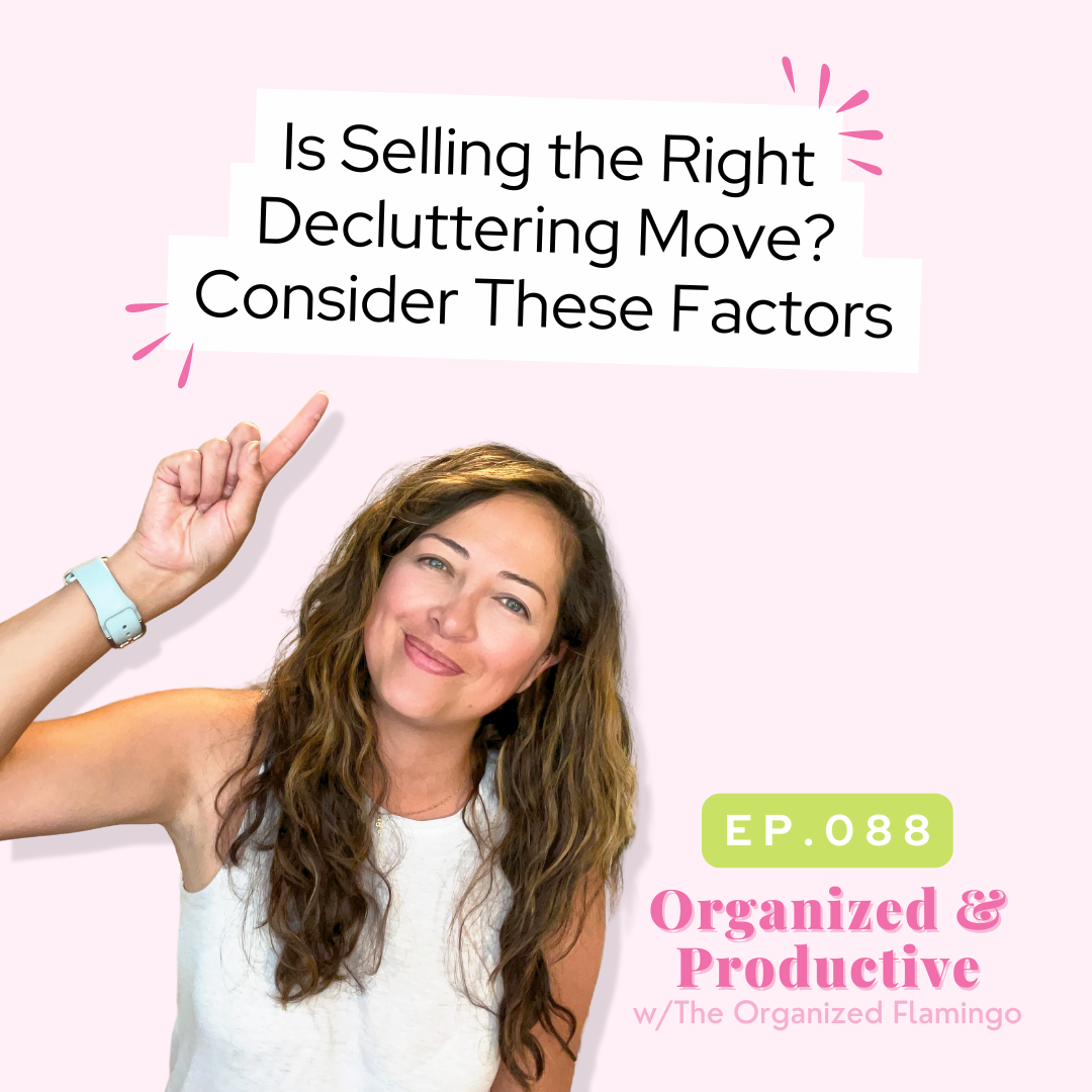 88: Is Selling the Right Decluttering Move? Consider These Factors