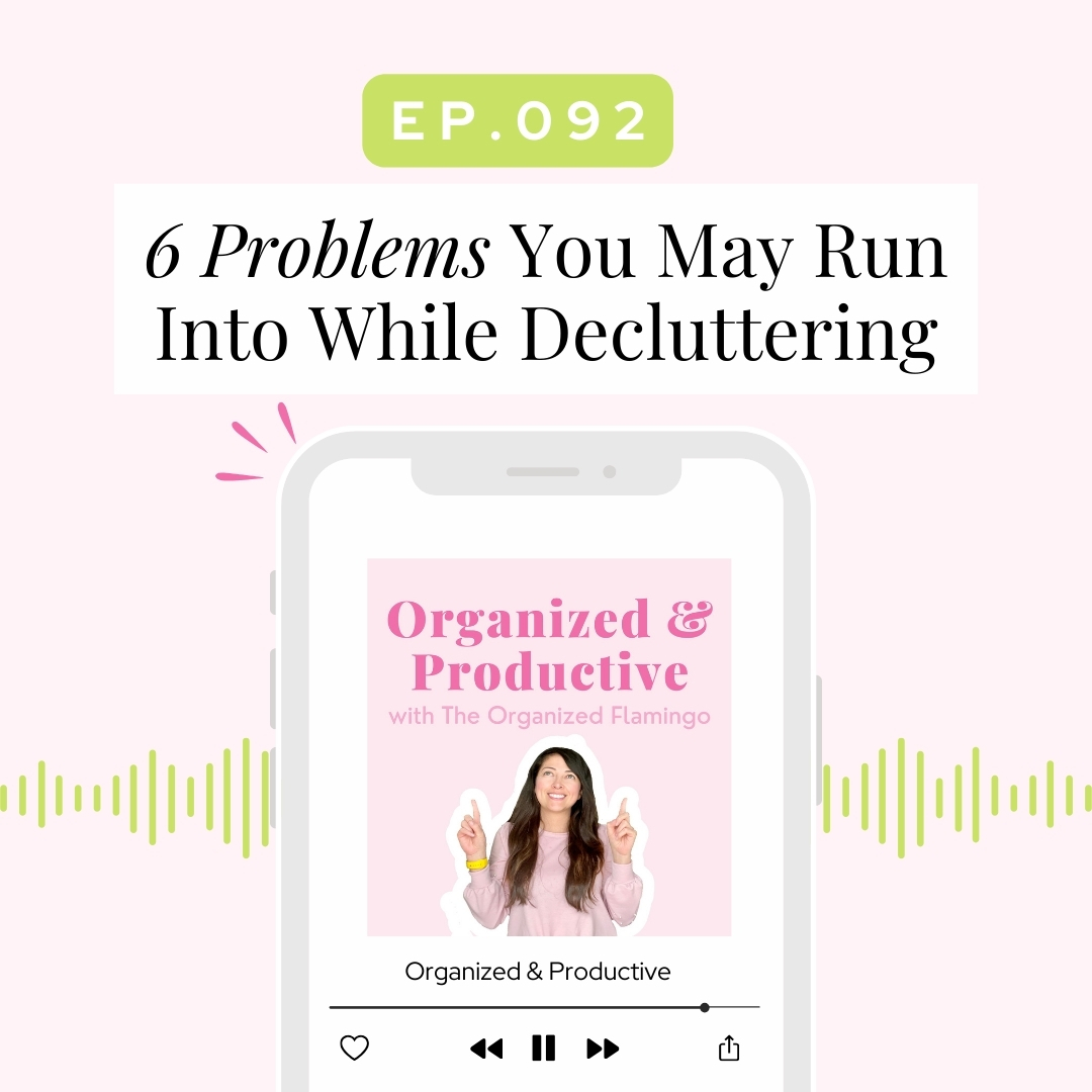 92: 6 Problems You May Run Into While Decluttering